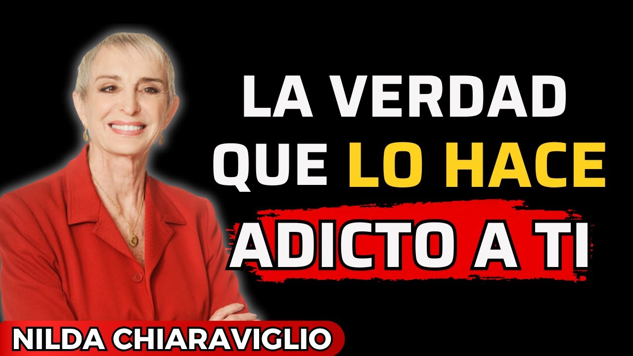 😈 LA VERDAD PROHIBIDA: LO QUE VUELVE A UN HOMBRE ADICTO A UNA MUJER | Nilda Chiaraviglio