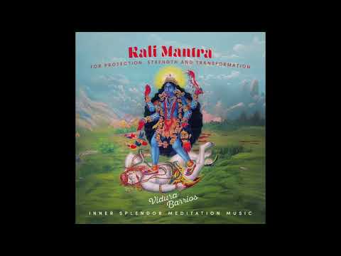 Kali Mantra for Protection, Strength and Transflormation - Vidura Barrios