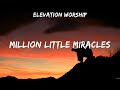 Elevation Worship - Million Little Miracles (Lyrics) Hillsong Worship, Elevation Worship