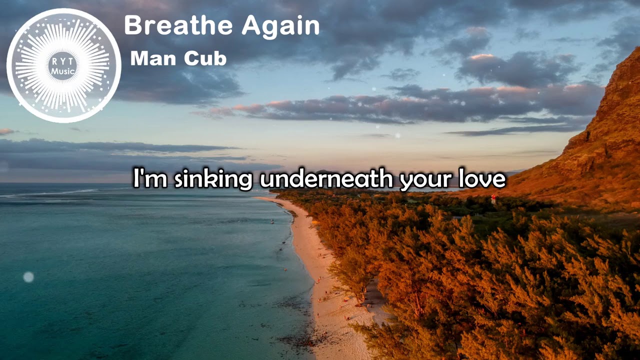 Man Cub   Breathe Again Lyrics Video