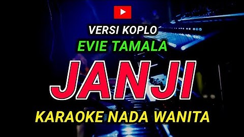 JANJI - KARAOKE Nada Wanita - Versi Koplo ( Evie Tamala )