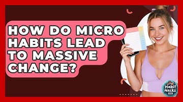How Do Micro Habits Lead To Massive Change? - Habit Hacks Hub
