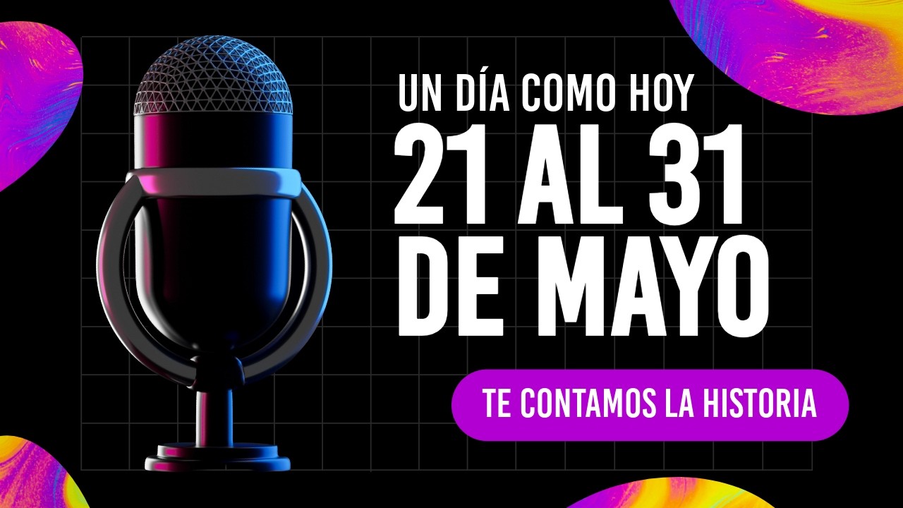 Un Día Como Hoy del 21 al 31 de Mayo #UnDíaComoHoy #Mayo - YouTube