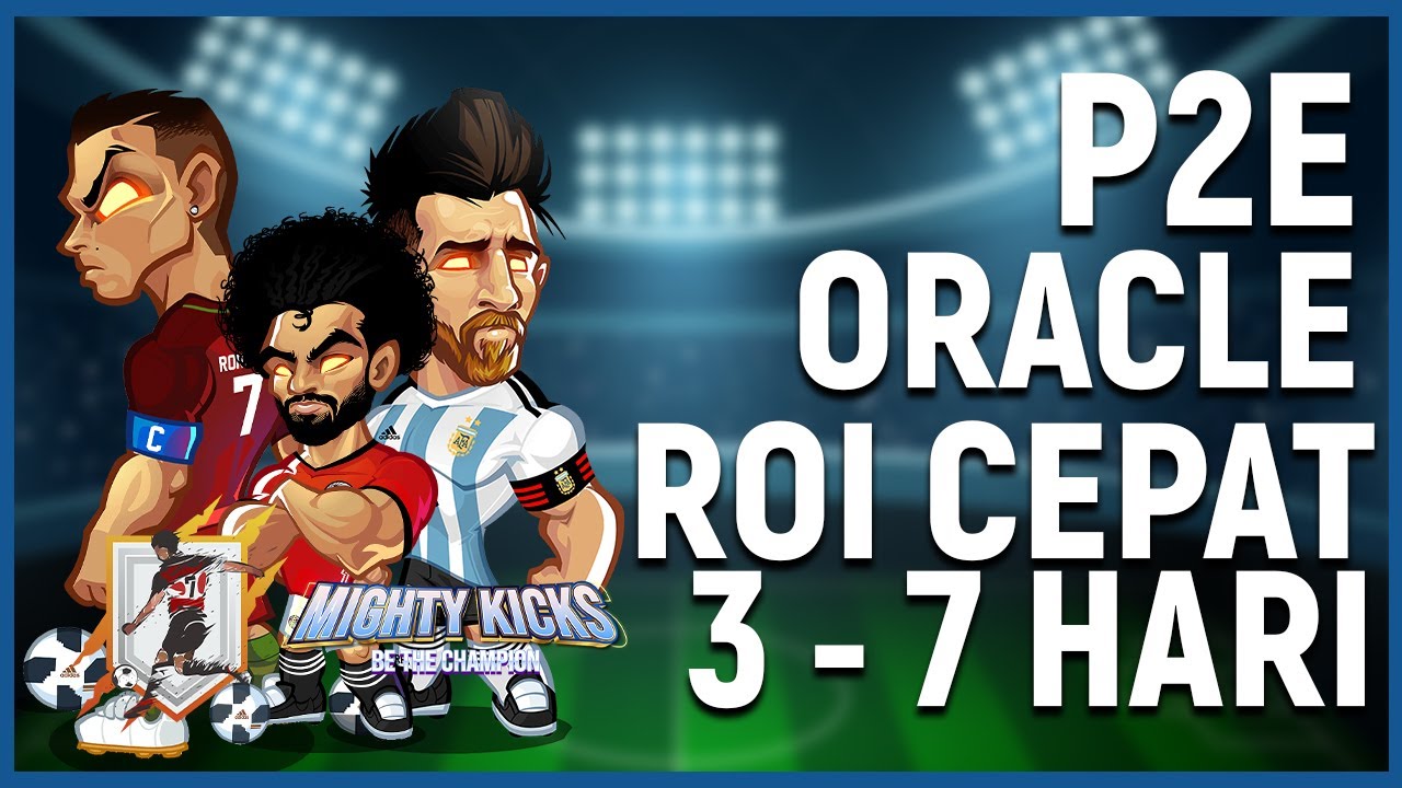 Mighty Kick - P2E Oracle Bertema Sepakbola Dengan ROI 3 - 7 Hari!