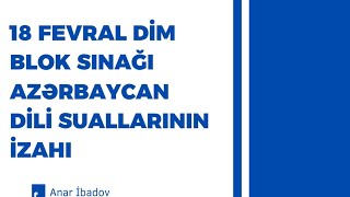 18 fevral dim blok sınağı Azərbaycan dili suallarının izahı