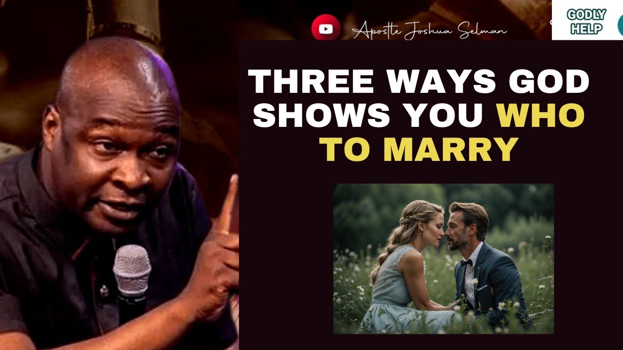 THREE WAYS GOD SHOWS YOU WHO TO MARRY - Apostle Joshua Selman