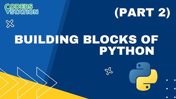 Building blocks of Python (Part 2) | What are the building blocks of Python