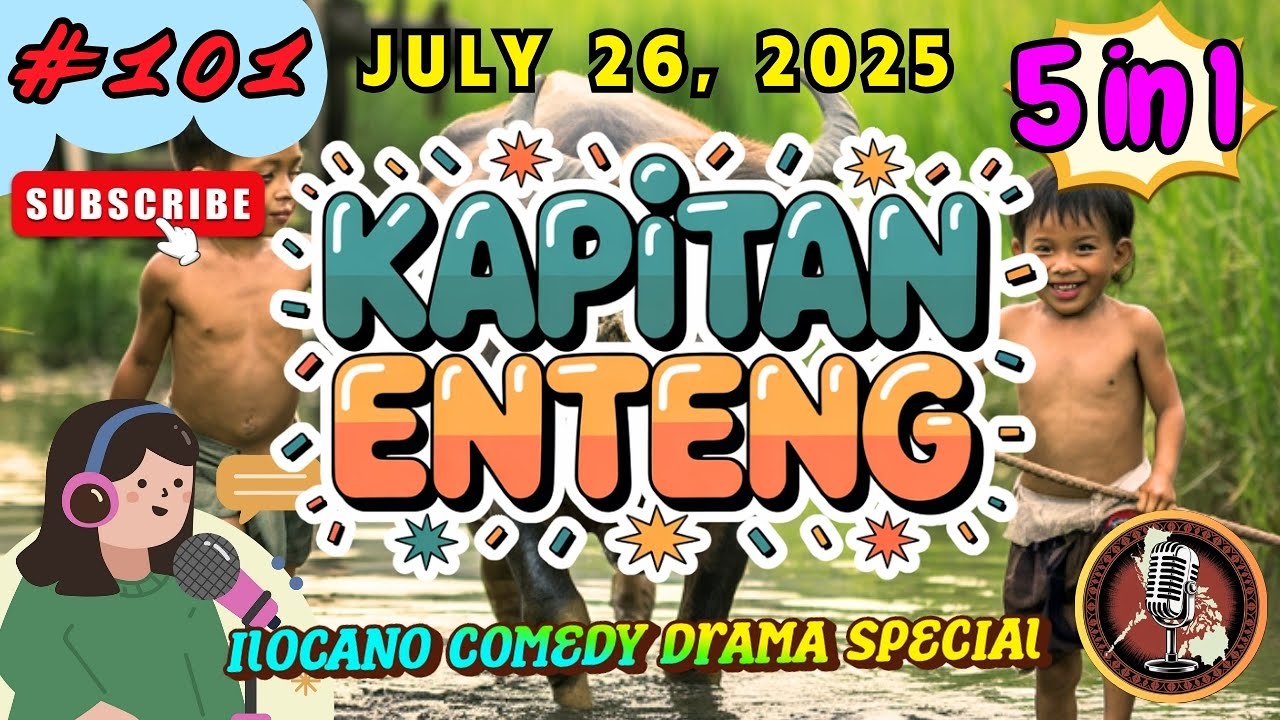 KAPITAN ENTENG ILOCANO DRAMA #101 | July 26, 2025 | #kapitanenteng | Ilocano Comedy Drama (5 in 1)