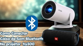 Como Conectar Caixa de Som Bluetooth no Projetor HY300 | Passo a Passo 🎥🔊