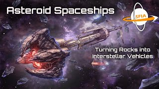 Asteroid Spaceships: Turning Rocks into Interstellar Vehicles