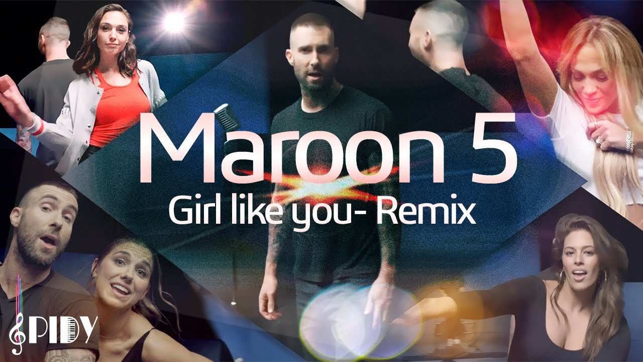Girl like you Remix DJ SPIDY Maroon 5 EDM YouTube