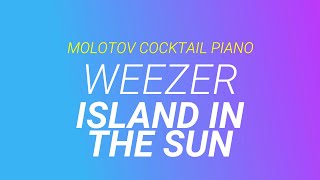 Island In The Sun  Weezer  Cover By Molotov Cocktail Piano