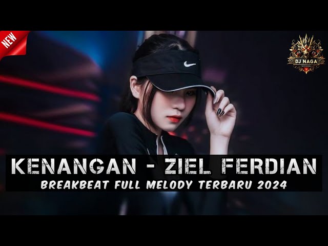 DJ KENANGAN - ZIEL FERDIAN BREAKBEAT FULL MELODY TERBARU 2024 class=