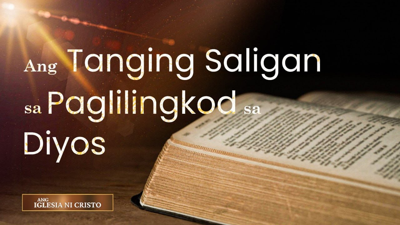 Ang Tanging Saligan sa Paglilingkod sa Diyos | Ang Iglesia Ni Cristo