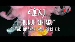 ELIGY BUNUH-CINTAKU ( LYRIC VIDEO REMASTERED)