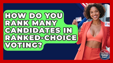 How Do You Rank Many Candidates In Ranked-choice Voting? - First Time Voter Expert