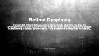Medical Vocabulary What Does Retinal Dysplasia Mean