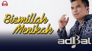 BISMILLAH MENIKAH - ADIBAL  | Lagu Untuk Pernikahan  | Album Adibal Masa Depan