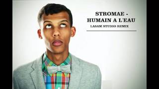 Stromae -- Humain à l'eau ( Lasam Studio Remix )