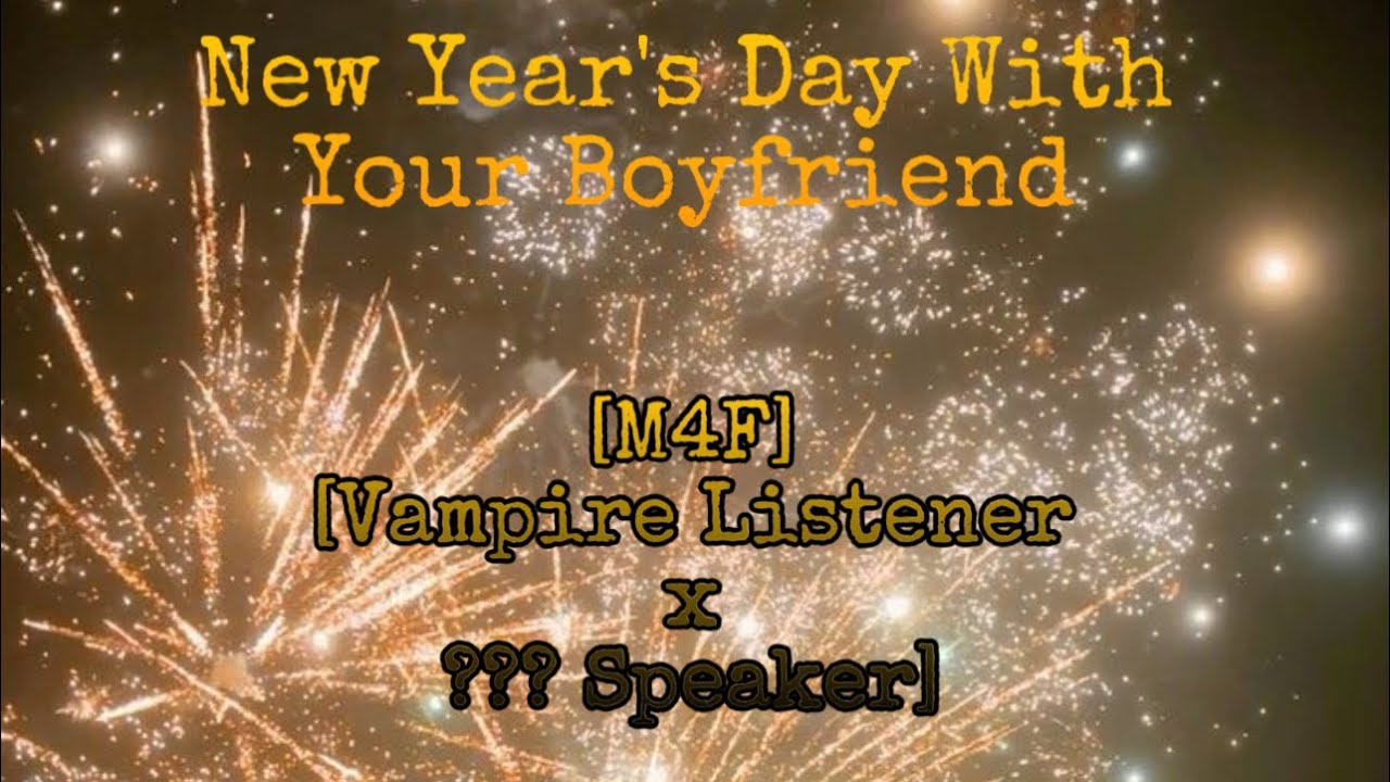[BoyFriend ASMR] New Year, New Us...Forever [M4F] [Vampire Listener x ...