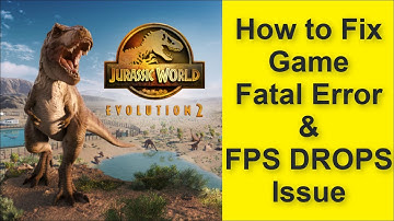 How to Fix Jurassic World Evolution 2 Game Fatal Error & Game FPS DROPS Issue 2025