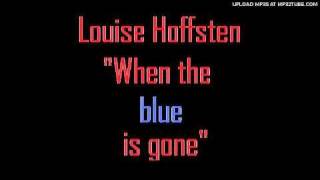 Watch Louise Hoffsten When The Blue Is Gone video