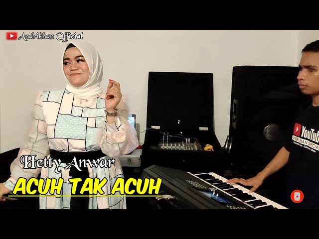 ACUH TAK ACUH (HETTY ANWAR) || DANGDUT TERBARU || #ANDRIKHAN OFFICIAL class=