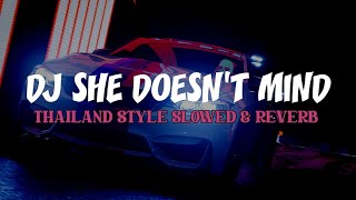 Download Lagu DJ SHE DOESN'T MIND STYLE THAILAND SLOWED & REVERB TERBARU 2023