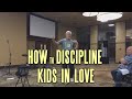 Dan Mohler - Q&A: How to Discipline Kids in Love