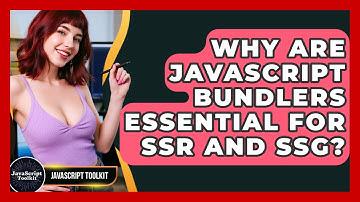 Why Are JavaScript Bundlers Essential For SSR And SSG? - JavaScript Toolkit