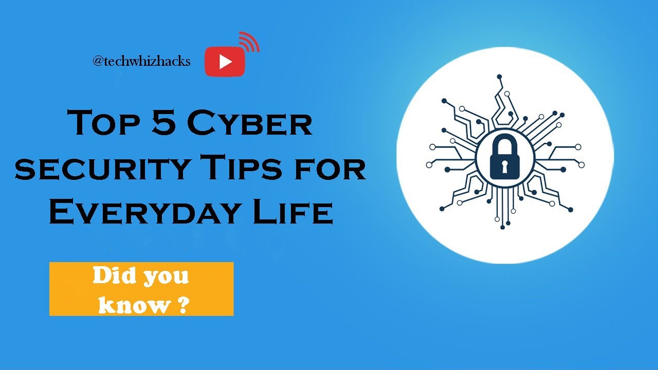 Top 5 Cybersecurity Tips for Everyday Life | TechWhizHacks - YouTube