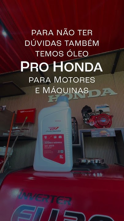 Use Pro Honda em seus Motores e Máquinas.