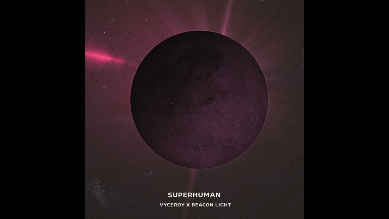 Watch Beacon Light & Vyceroy - Superhuman on YouTube