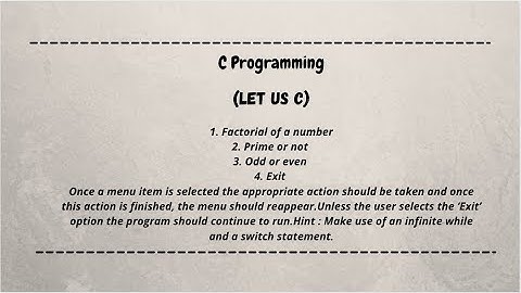Once menu item is selected the action should be taken- Factorial | Prime | Odd/Even | Coding Machine
