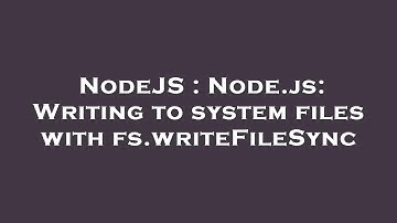 NodeJS : Node.js: Writing to system files with fs.writeFileSync