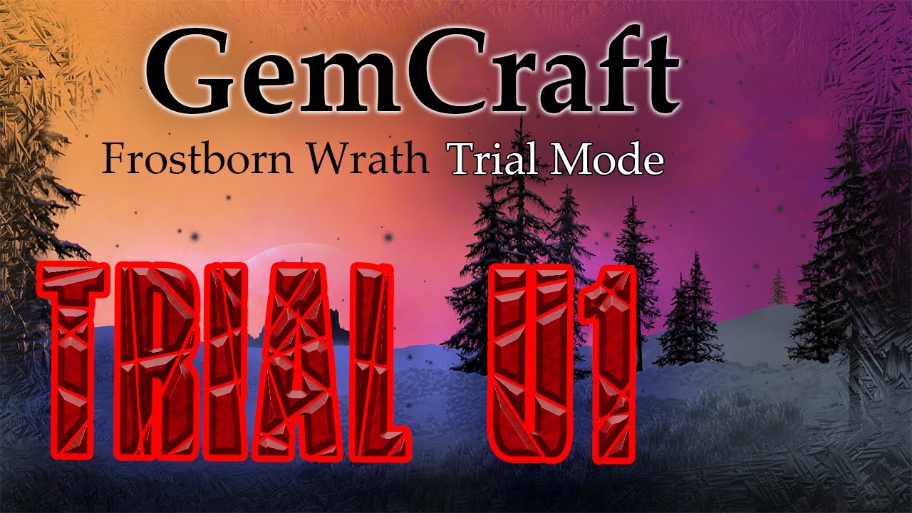 U1 Trial Mode Lets Play GemCraft Frostborn Wrath