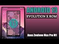 Android 13 for Asus Zenfone Max Pro M1 || Evolution X Rom