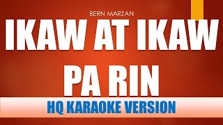 Bern Marzan - IKAW AT IKAW PARIN | KARAOKE VERSION | HIGH QUALITY AUDIO