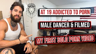 At 19 addicted to porn, male dancer & filmed my first solo porn video