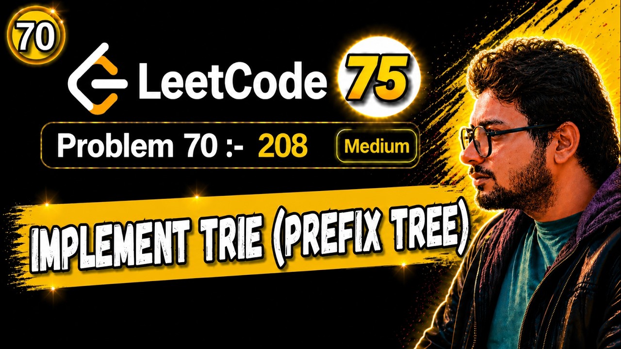 70. Leetcode 75 Blind | 208. Implement Trie (Prefix Tree) | Trie INSERT ...