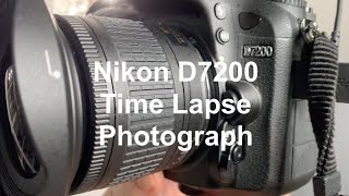 Nikon D7200 Time Lapse Photography How To.. 2022
