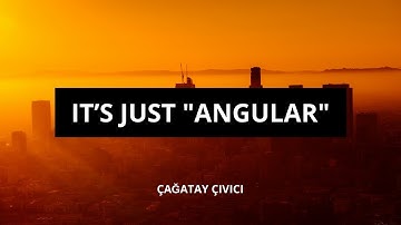 It’s just "Angular" - Çağatay Çivici (PrimeTek)