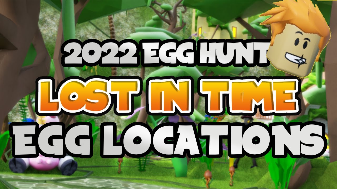 2022 Roblox Egg Hunt Lost In Time ALL EGG LOCATIONS YouTube 