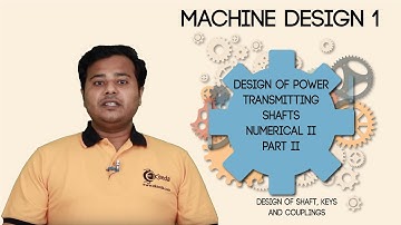 Design of Power Transmitting Shafts Numerical 2 Part 2 - Design of Shaft, Keys & Couplings