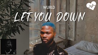 Wurld - Let You Down Lyrics Songish
