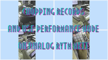 Chopping Records and use Performance Mode on Analog Rytm MKII