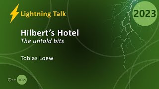 Lightning Talk: Hilbert’s Hotel - the Untold Bits - Tobias Loew - CppNow 2023