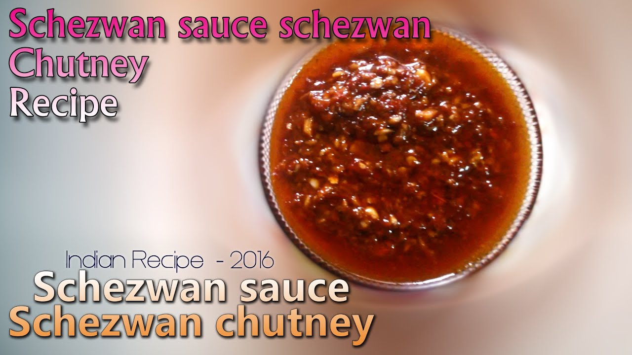 SCHEZWAN SAUCE SCHEZWAN CHUTNEY RECIPE 2016 New Schezwan Sauce