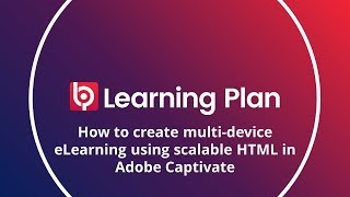 Creating multi-device eLearning using Scalable HTML in Adobe Captivate Profile