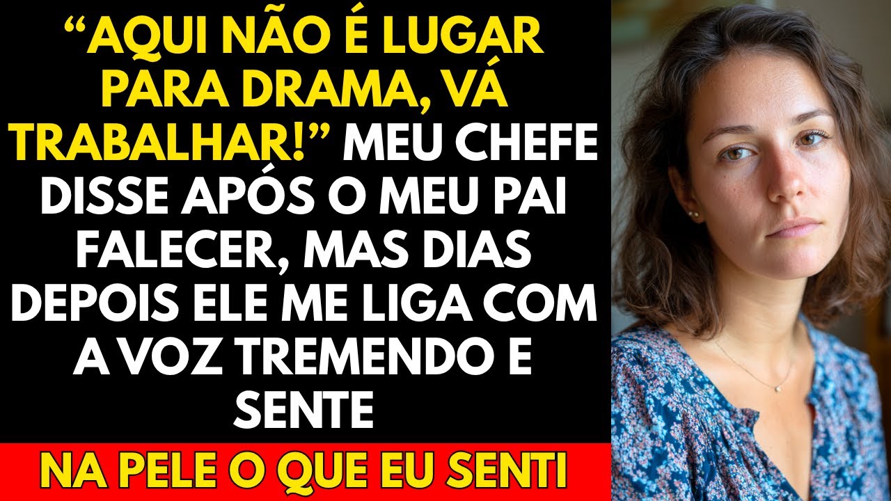“Aqui Não é Lugar Para Drama, Vá Trabalhar!” Meu Chefe Disse Após o Meu Pai Falecer, Mas...